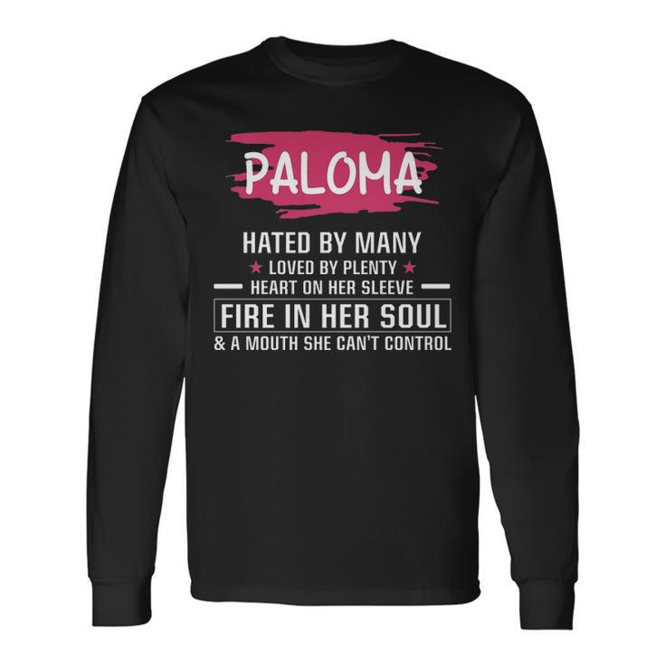 Paloma Name Paloma Hated By Many Loved By Plenty Heart On Her Sleeve Long Sleeve T-Shirt