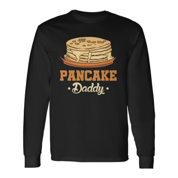 Pancake Daddy Breakfast Food Pancake Maker Pancake Long Sleeve T-Shirt T-Shirt