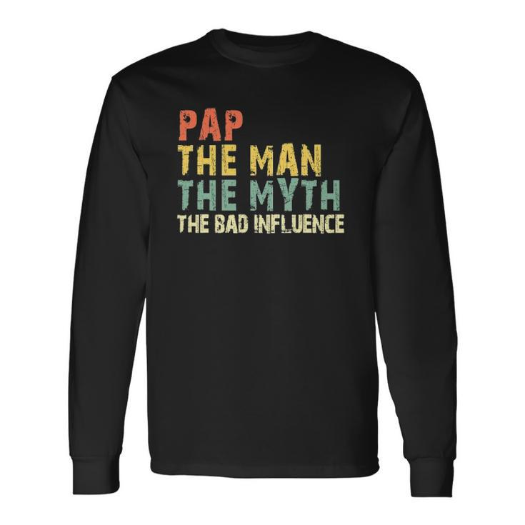 Pap The Man Myth Bad Influence Vintage Long Sleeve T-Shirt T-Shirt