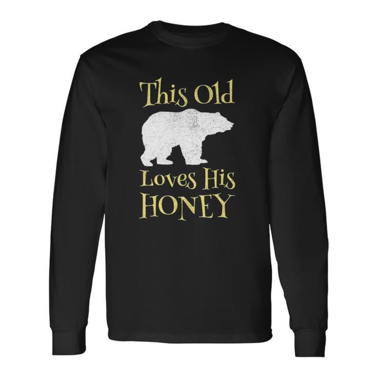 Papa Bear Fathers Day This Old Bear Loves His Honey Long Sleeve T-Shirt T-Shirt