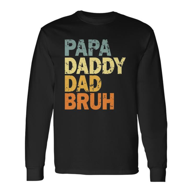 Papa Daddy Dad Bruh Fathers Day Long Sleeve T-Shirt T-Shirt