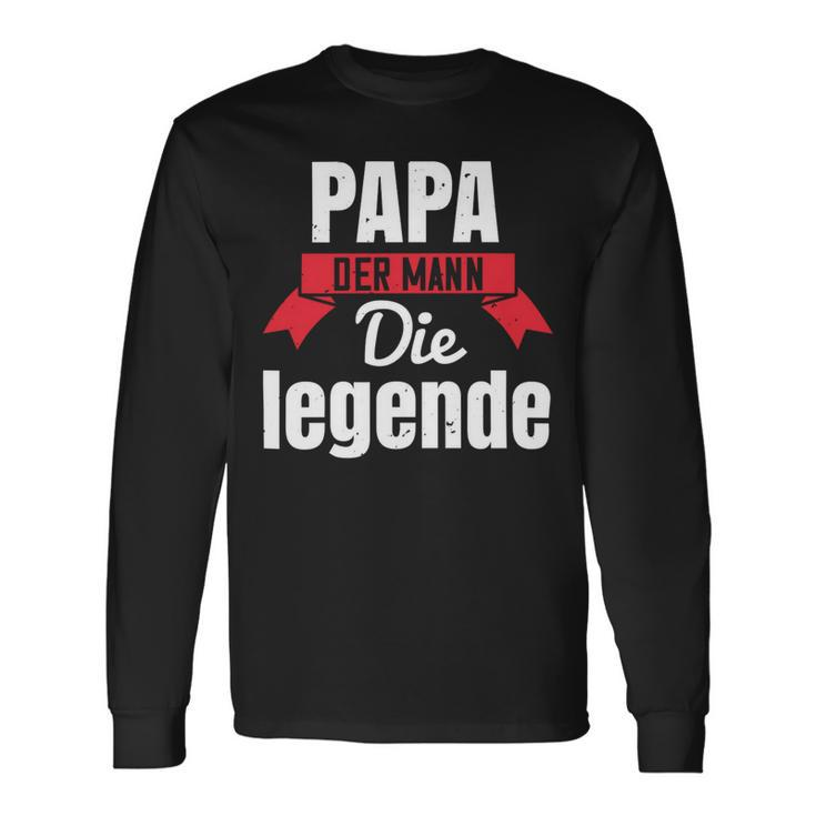 Papa Der Mann Die Legende Papa T-Shirt Fathers Day Long Sleeve T-Shirt