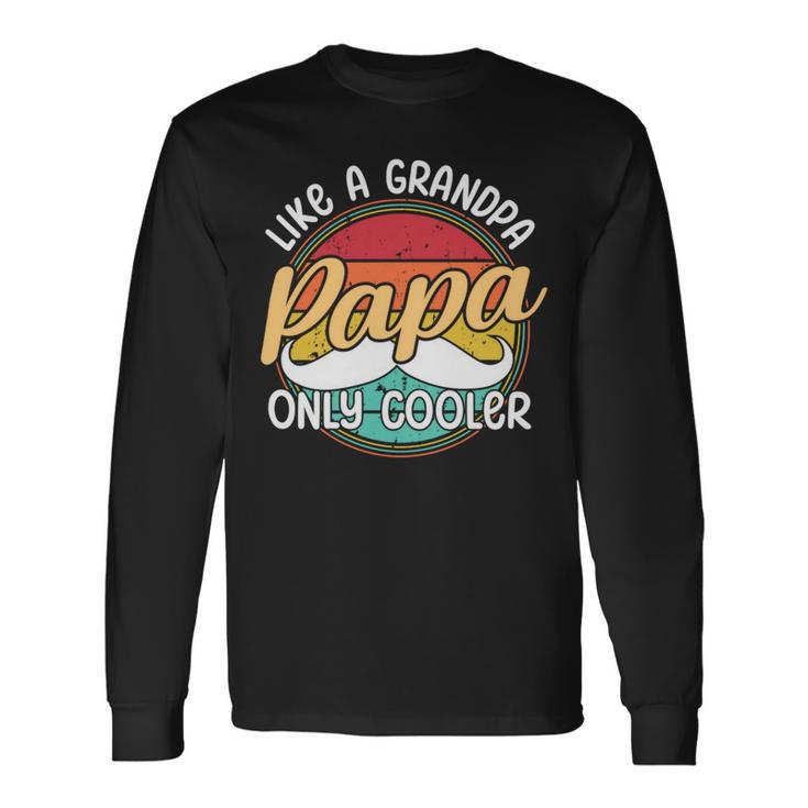 Papa Like A Grandpa Only Cooler Quote For Fathers Day Long Sleeve T-Shirt