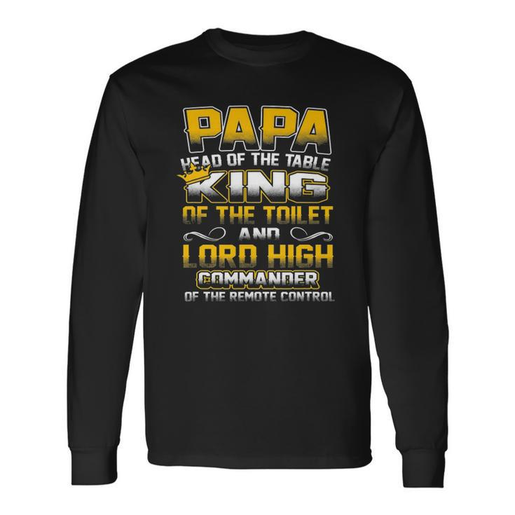 Papa Head Of The Table King Of The Toilet Long Sleeve T-Shirt T-Shirt
