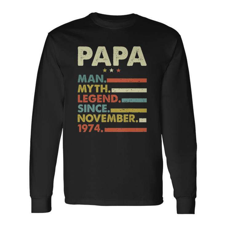 Papa Man Myth Legend Since November 1974 47Th Birthday Vintage Long Sleeve T-Shirt T-Shirt