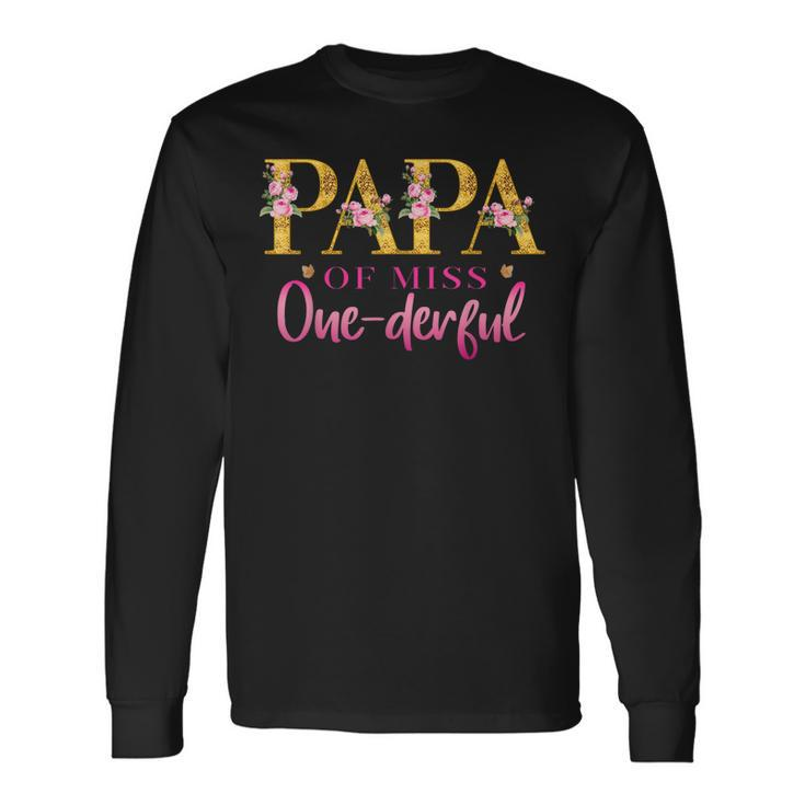 Papa Of Miss One Derful 1St Birthday Party First One-Derful Long Sleeve T-Shirt