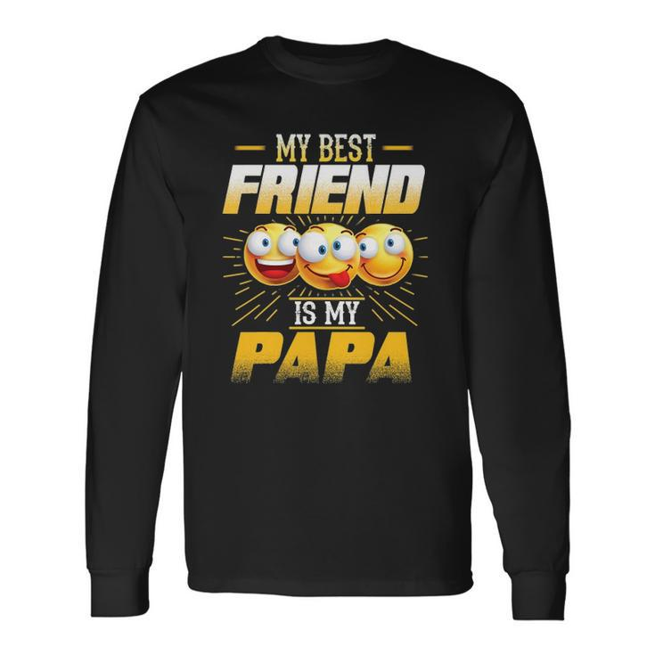 Papa Tee My Best Friend Is My Papa Tees Long Sleeve T-Shirt T-Shirt