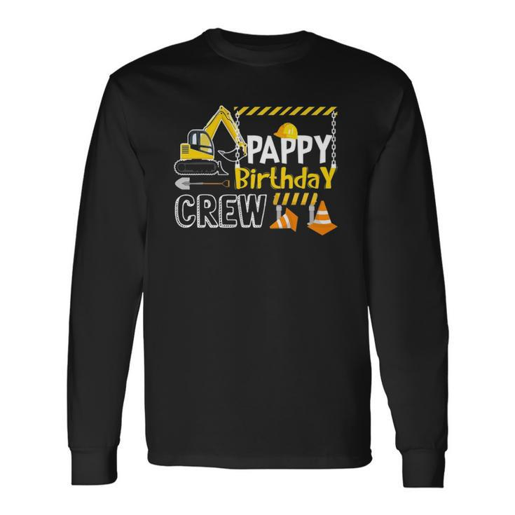 Pappy Birthday Crew Construction S Birthday Long Sleeve T-Shirt T-Shirt
