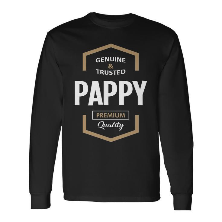 Pappy Grandpa Genuine Trusted Pappy Premium Quality Long Sleeve T-Shirt