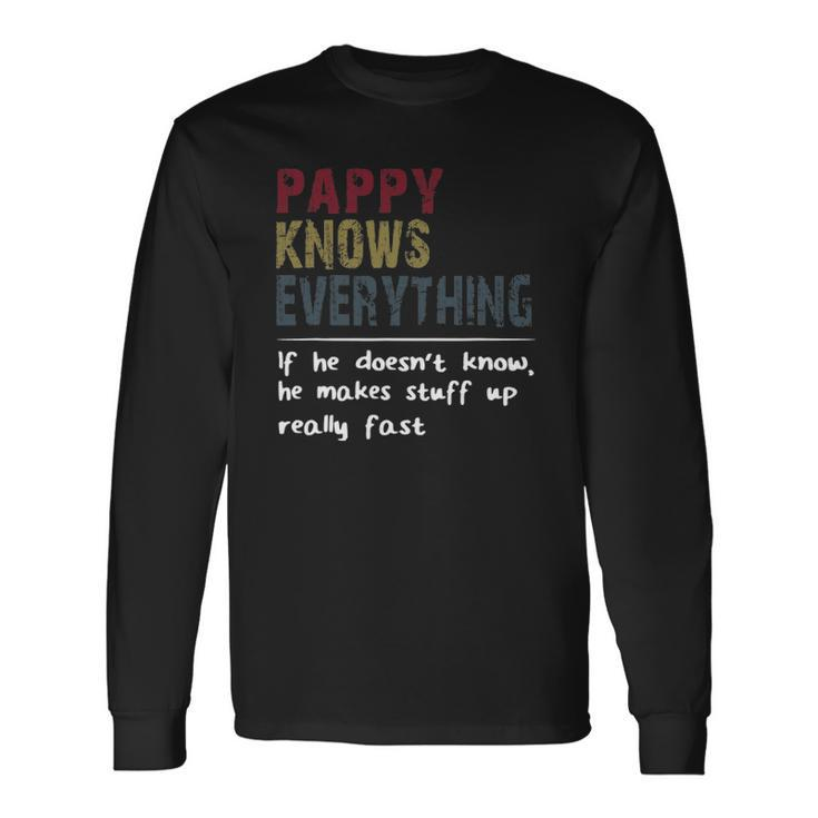 Pappy Knows Everything If He Doesnt Know Fathers Day Long Sleeve T-Shirt T-Shirt