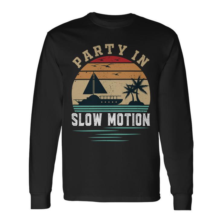 Party In Slow Motion Vintage Funny Boating Boating Gifts Unisex Long Sleeve Gifts ideas