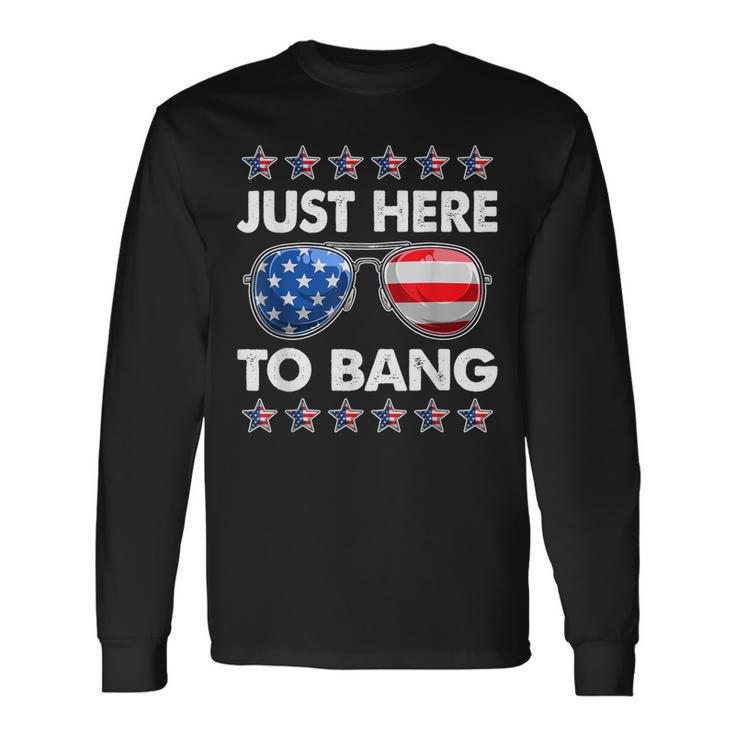 Patriotic 4Th Of July Just Here To Bang Usa Sunglasses Long Sleeve T-Shirt