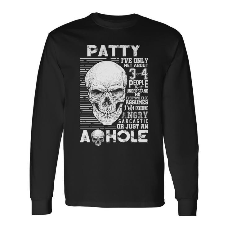 Patty Name Patty Ive Only Met About 3 Or 4 People Long Sleeve T-Shirt