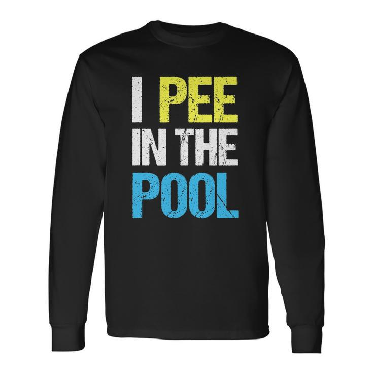 I Pee In The Pool Summer Long Sleeve T-Shirt T-Shirt