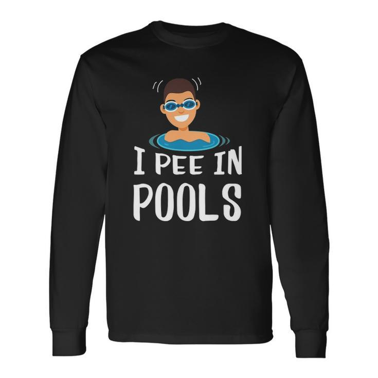 I Pee In Pools Swimming Prank Swimmers Long Sleeve T-Shirt T-Shirt