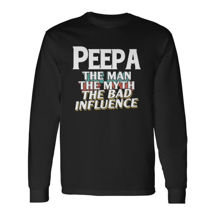 Peepa For The Man Myth Bad Influence Grandpa Long Sleeve T-Shirt T-Shirt
