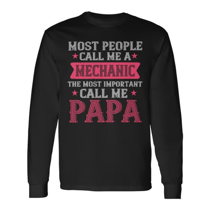 Most People Call Me Mecanic Papa T-Shirt Fathers Day Long Sleeve T-Shirt
