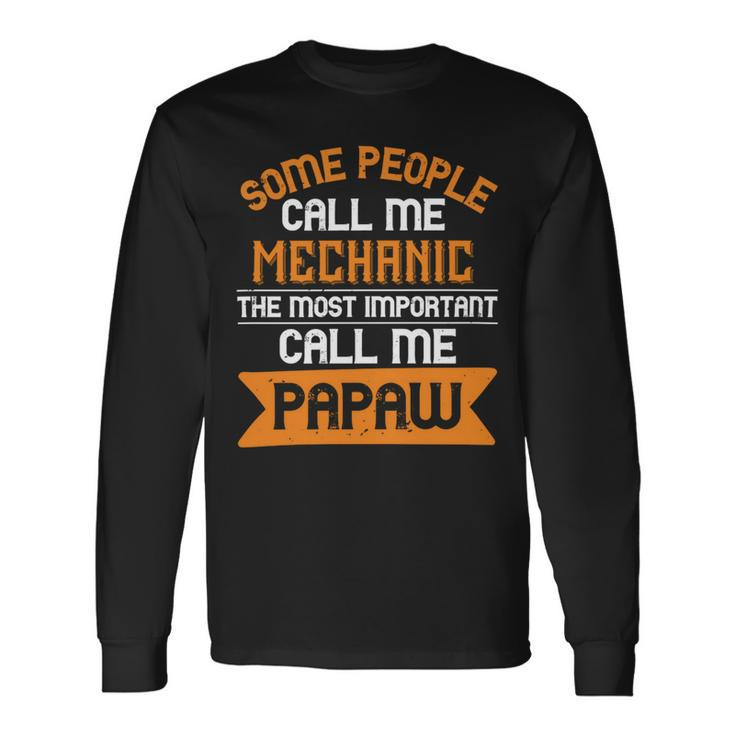 Some People Call Me Mechanic The Most Importent Papa T-Shirt Fathers Day Long Sleeve T-Shirt