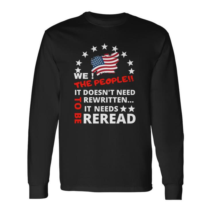 We The People It Doesnt Need To Be Rewritten 4Th Of July Long Sleeve T-Shirt T-Shirt