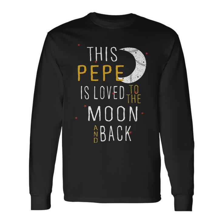 Pepe Grandpa This Pepe Is Loved To The Moon And Love Long Sleeve T-Shirt