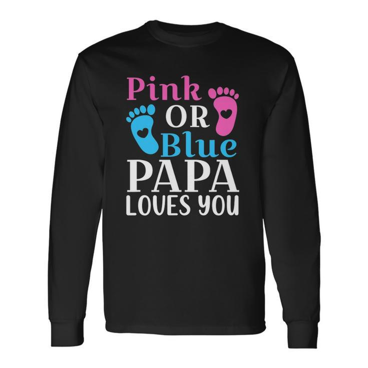 Pink Or Blue Papa Loves You Cute Gender Reveal Father Long Sleeve T-Shirt T-Shirt