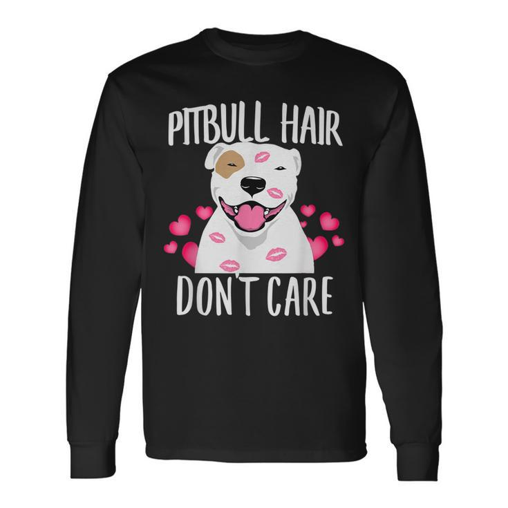 Pit-Bull Hair Dont Care Terrier Dog Love-R Dad Mom Boy Girl Long Sleeve T-Shirt