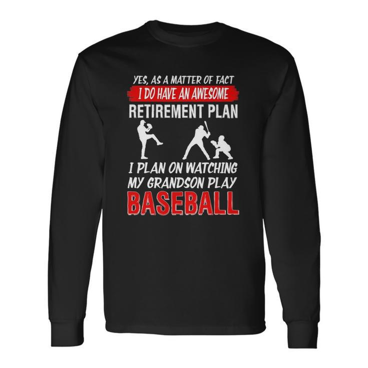 I Plan On Watching My Grandson Play Baseball Long Sleeve T-Shirt T-Shirt