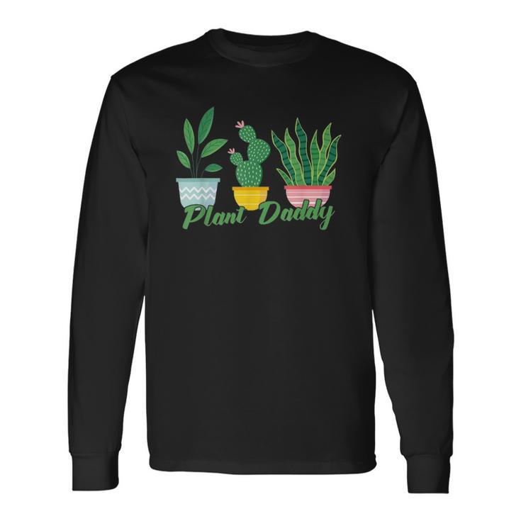 Plant Daddy Gardening Long Sleeve T-Shirt T-Shirt