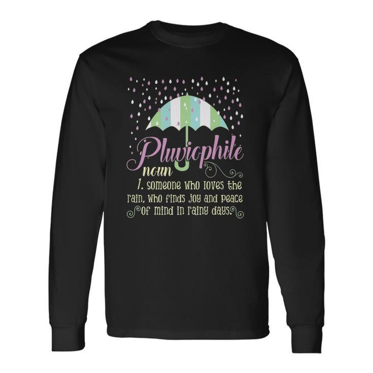 Pluviophile Definition Rainy Days And Rain Lover Long Sleeve T-Shirt Gifts ideas