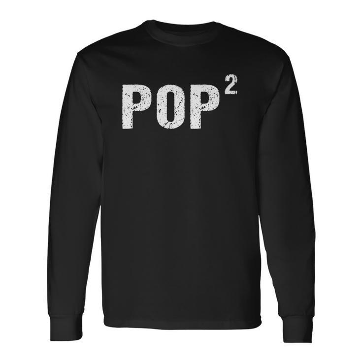 Pop Squared Pop To The Second Power Gramps Long Sleeve T-Shirt T-Shirt