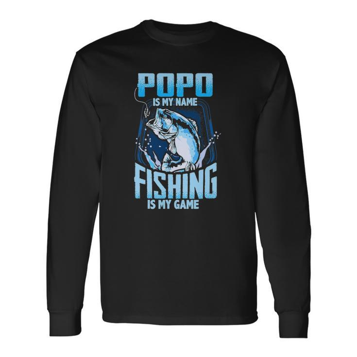 Popo Is My Name Fishing Is My Game Fathers Day Long Sleeve T-Shirt T-Shirt
