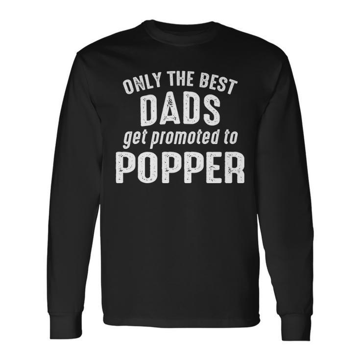 Popper Grandpa Only The Best Dads Get Promoted To Popper Long Sleeve T-Shirt
