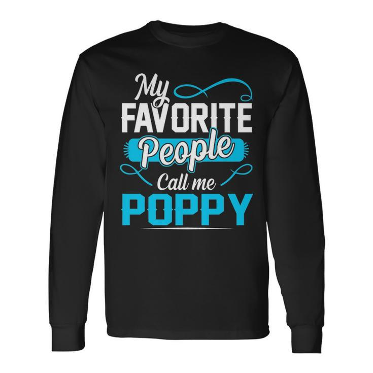 Poppy Grandpa My Favorite People Call Me Poppy V2 Long Sleeve T-Shirt