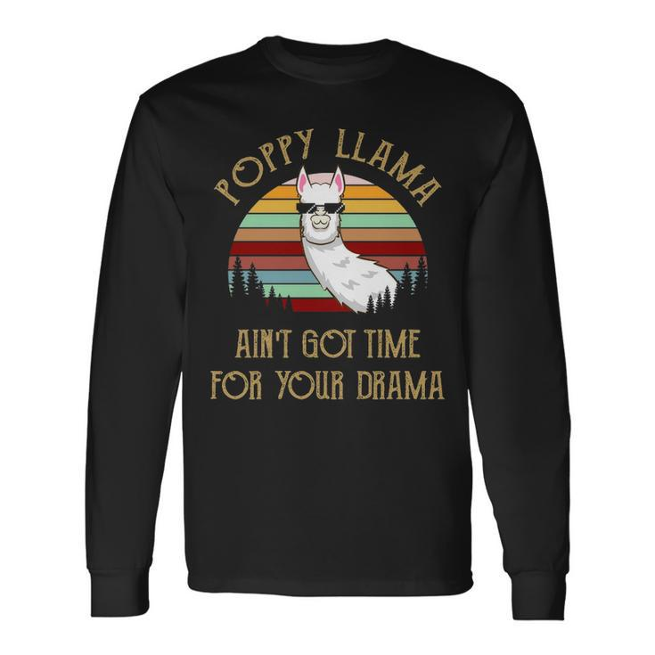 Poppy Grandpa Poppy Llama Ain’T Got Time For Your Drama Long Sleeve T-Shirt