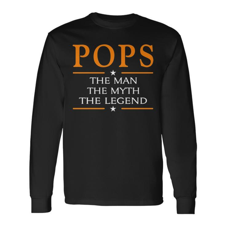 Pops Grandpa Pops The Man The Myth The Legend Long Sleeve T-Shirt