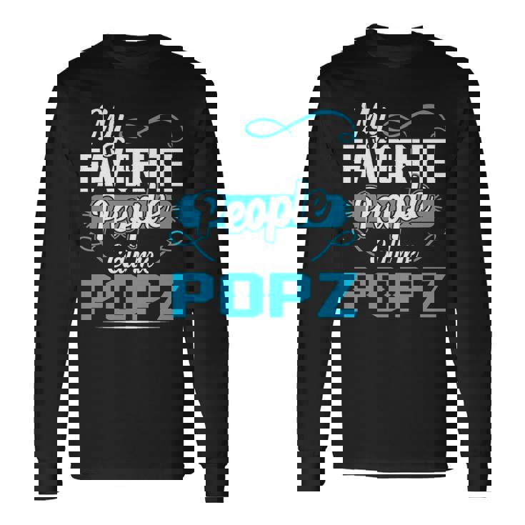 Popz Grandpa My Favorite People Call Me Popz V2 Long Sleeve T-Shirt