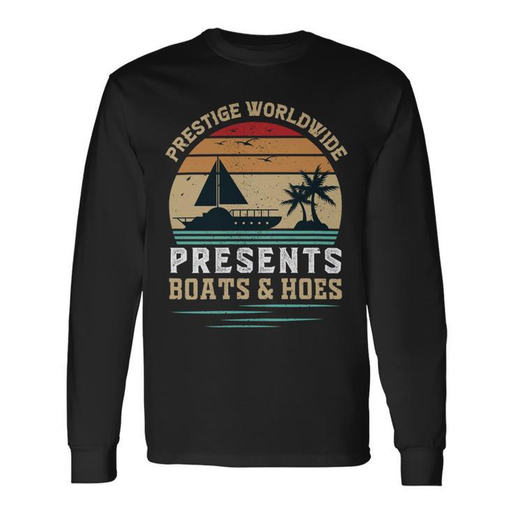 Prestigeworldwide Presentsboats Andhoes Vintage Funny Boating Boating Gifts Unisex Long Sleeve Gifts ideas