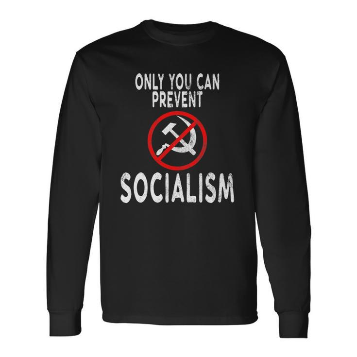 Only You Can Prevent Socialism Trump Supporters Long Sleeve T-Shirt T-Shirt Gifts ideas