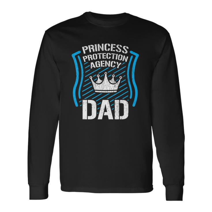 Princess Protection Agency Dad Fathers Day Idea Long Sleeve T-Shirt T-Shirt