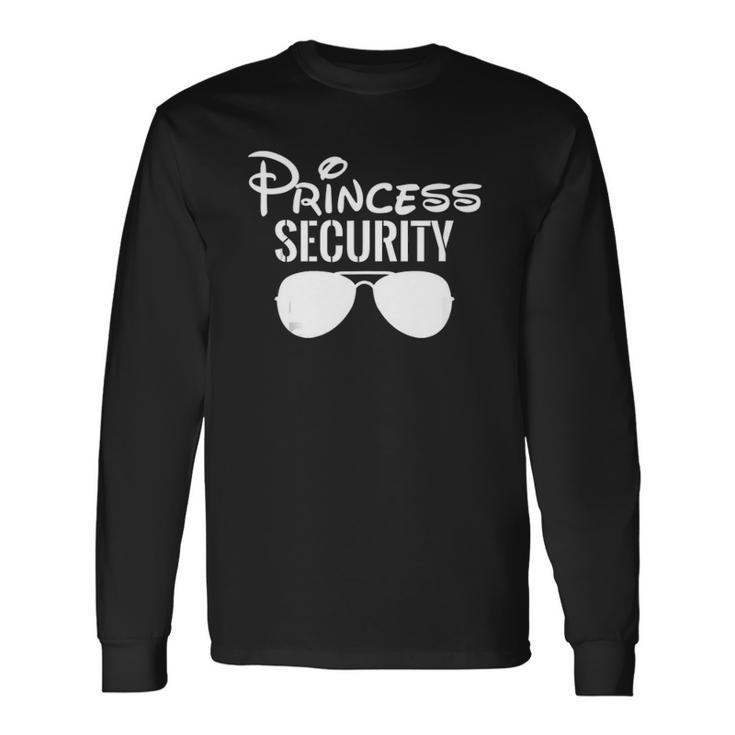 Princess Security Perfect For Dad Long Sleeve T-Shirt T-Shirt