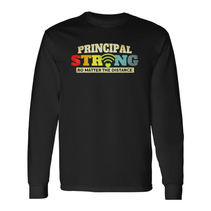 Principal Strong No Matter The Distance Principal Strong Long Sleeve T-Shirt T-Shirt