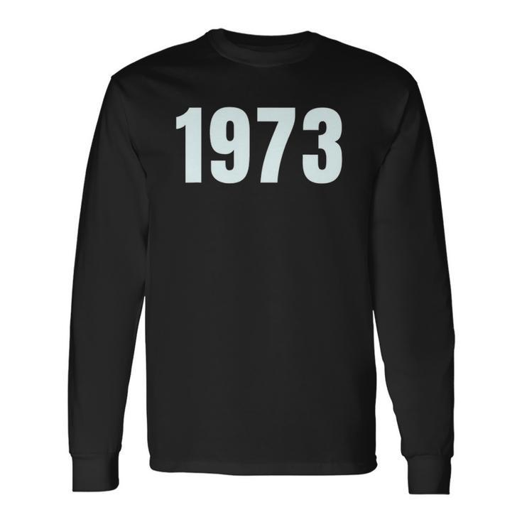 Pro Choice 1973 Rights Feminism Roe V Wad Long Sleeve T-Shirt T-Shirt