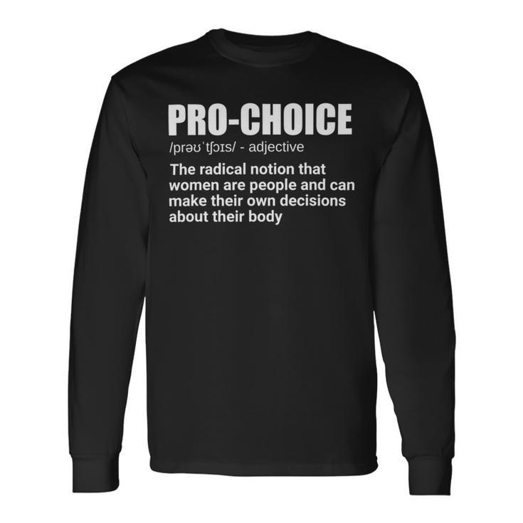 Pro Choice Definition Feminist Womens Rights My Choice Unisex Long Sleeve