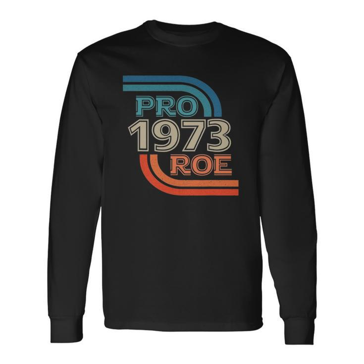 Pro Roe 1973 Roe Vs Wade Pro Choice Rights Retro Long Sleeve T-Shirt T-Shirt