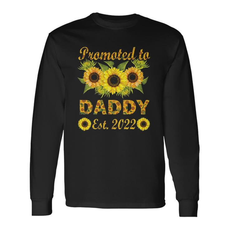 Promoted To Daddy Est 2022 Sunflower Long Sleeve T-Shirt T-Shirt