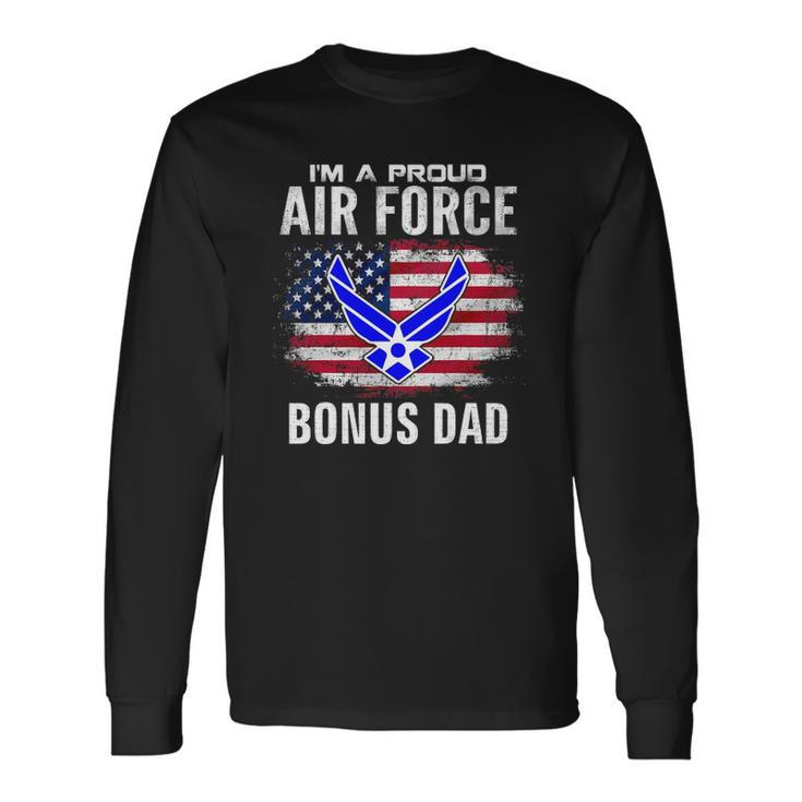 Im A Proud Air Force Bonus Dad With American Flag Veteran Long Sleeve T-Shirt T-Shirt