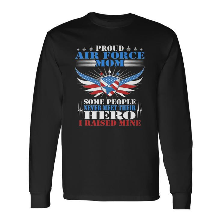 Proud Air Force Mom I Raised Mine Military Mother Long Sleeve T-Shirt T-Shirt