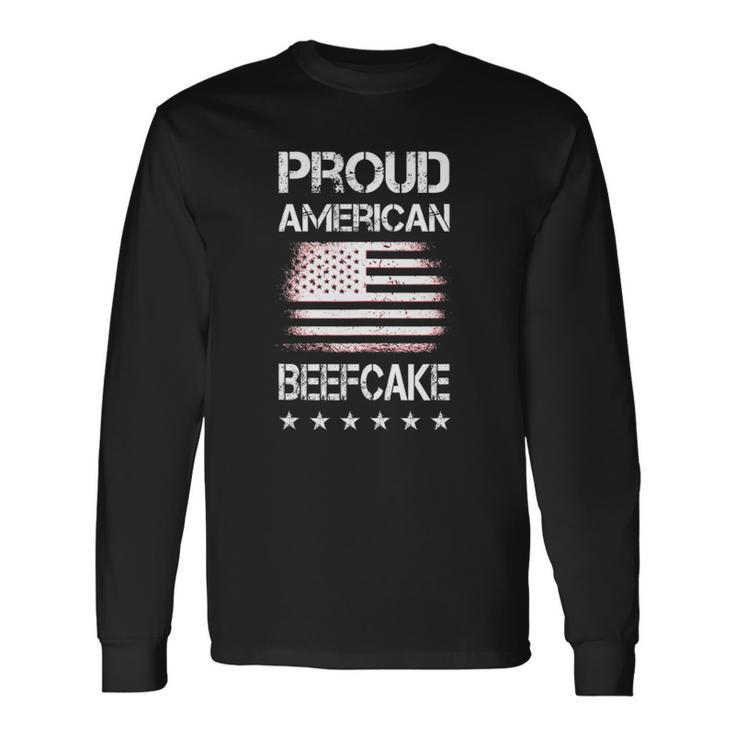 Proud American Beefcake Fourth Of July Patriotic Flag Long Sleeve T-Shirt T-Shirt