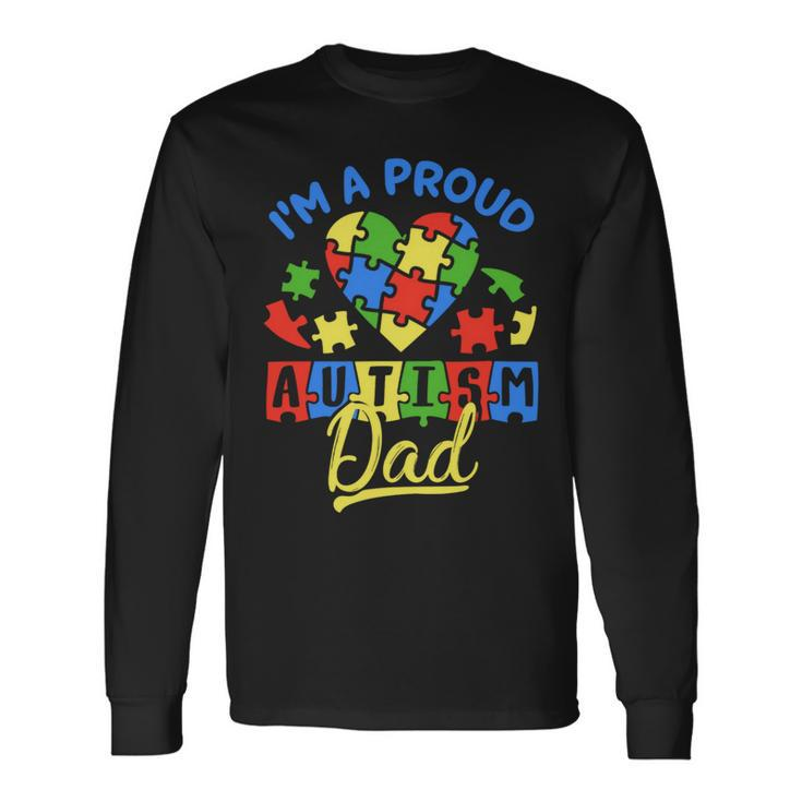Im A Proud Autism Dad Autism Awareness Autistic Long Sleeve T-Shirt