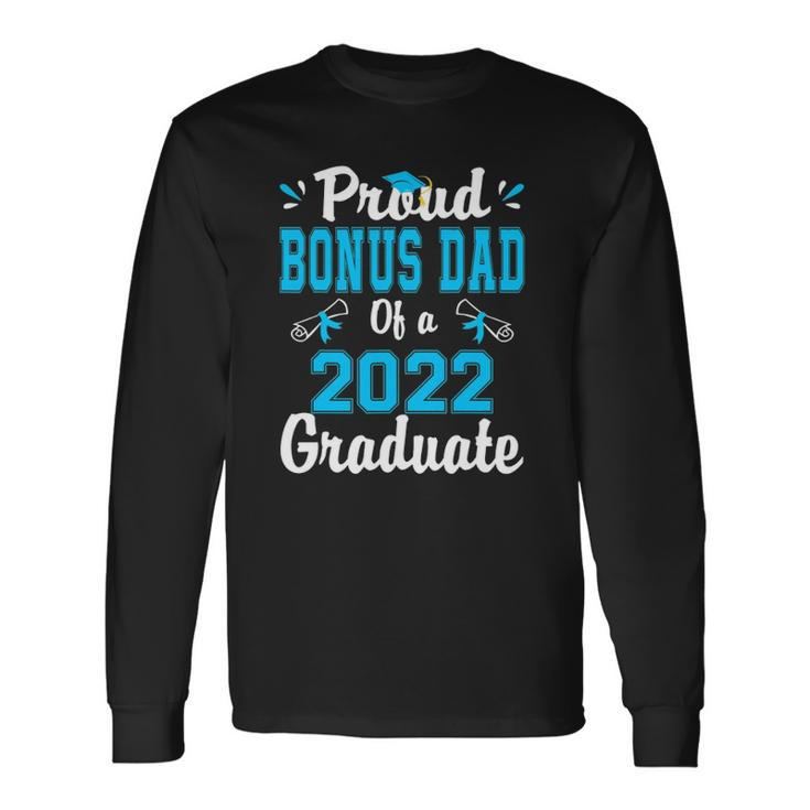 Proud Bonus Dad Of A 2022 Graduate School Long Sleeve T-Shirt T-Shirt
